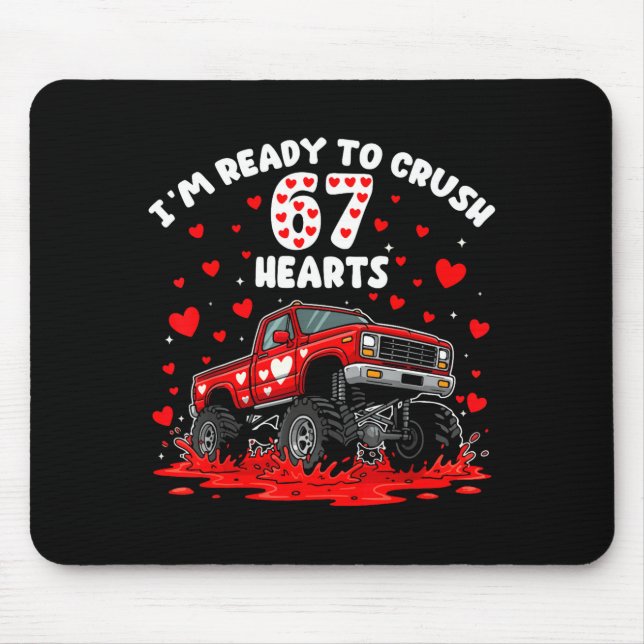 I'm Ready To Crush 67 Hearts Truck Funny 6 7 Valen Mouse Pad (Front)