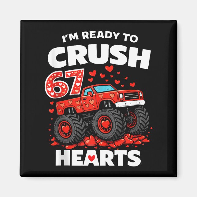 I'm Ready To Crush 67 Hearts Truck Valentines Day  Magnet (Front)