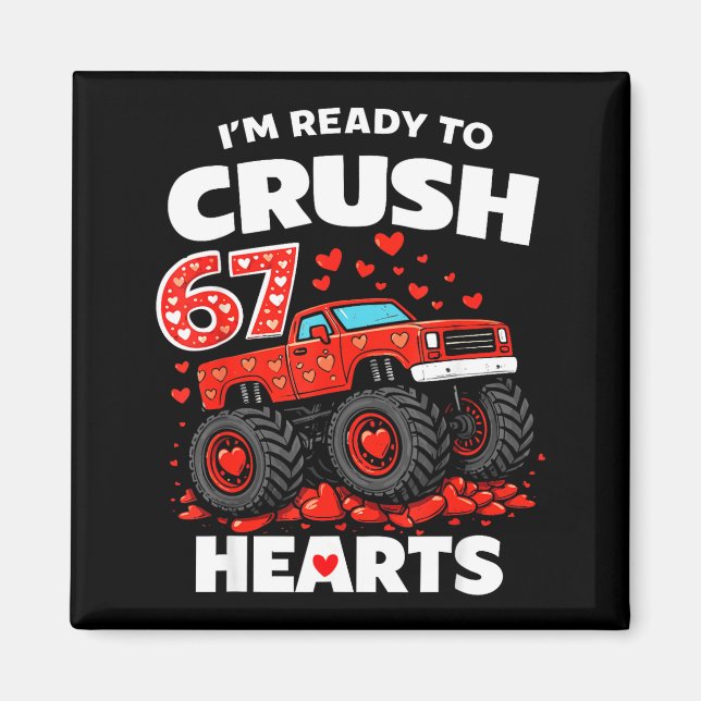 I'm Ready To Crush 67 Hearts Truck Valentines Day  Magnet (Front)