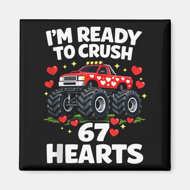 I'm Ready To Crush 67 Hearts Truck Valentines Day  Magnet (Front)