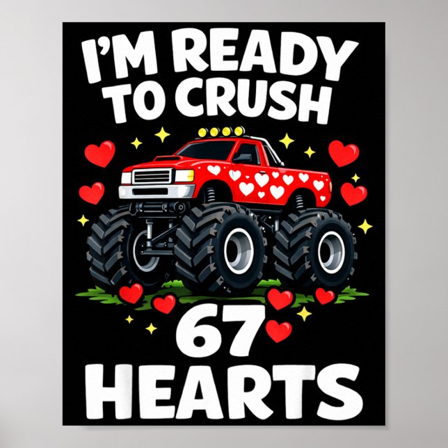 I'm Ready To Crush 67 Hearts Truck Valentines Day  Poster (Front)