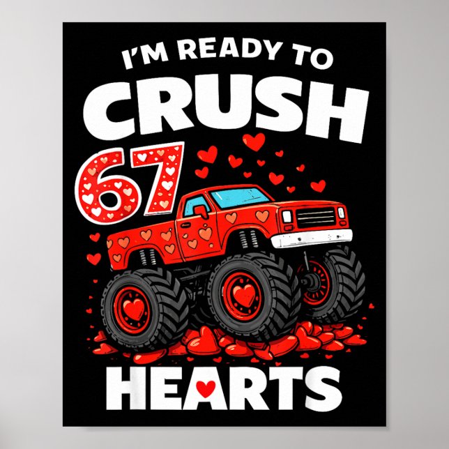 I'm Ready To Crush 67 Hearts Truck Valentines Day  Poster (Front)