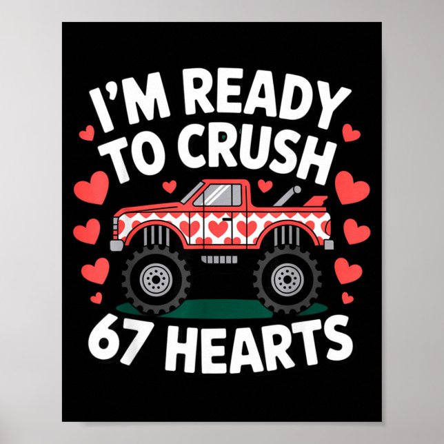 I'm Ready To Crush 67 Hearts Truck Valentines Day  Poster (Front)