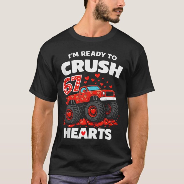 I'm Ready To Crush 67 Hearts Truck Valentines Day  T-Shirt (Front)