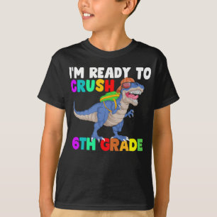 im ready to crush 6th grade T-Shirt