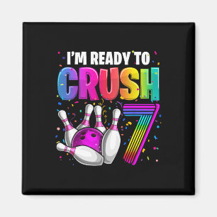 I'm Ready To Crush 7 7th Birthday Bowling Birthday Magnet
