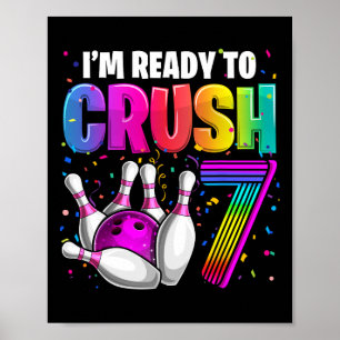 I'm Ready To Crush 7 7th Birthday Bowling Birthday Poster