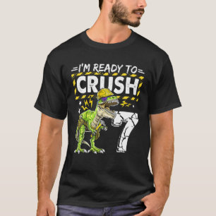 I'm Ready To Crush 7 Dinosaur Construction Birthda T-Shirt