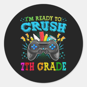 I'm Ready To Crush 7th Grade Ck To School Video Ga Classic Round Sticker