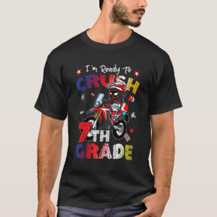 I'm Ready To Crush 7th Grade Motocross First Day O T-Shirt