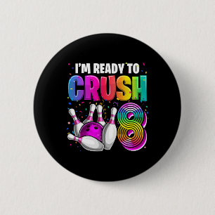 I'm Ready To Crush 8 8th Birthday Bowling Birthday 6 Cm Round Badge