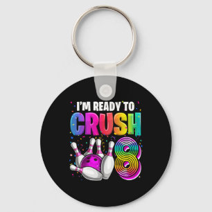 I'm Ready To Crush 8 8th Birthday Bowling Birthday Key Ring