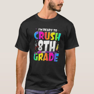 I'm Ready To Crush 8Th Grade 3 FUNNY Back To Schoo T-Shirt
