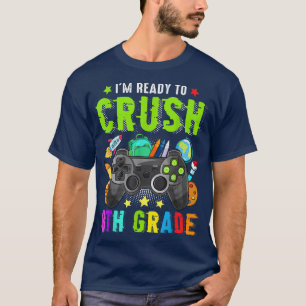 I'm Ready To Crush 8th Grade Back to School Video T-Shirt