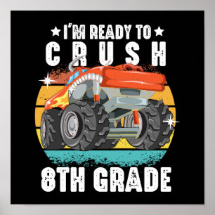 I'm Ready To Crush 8th Grade Funny Monster Truck Poster