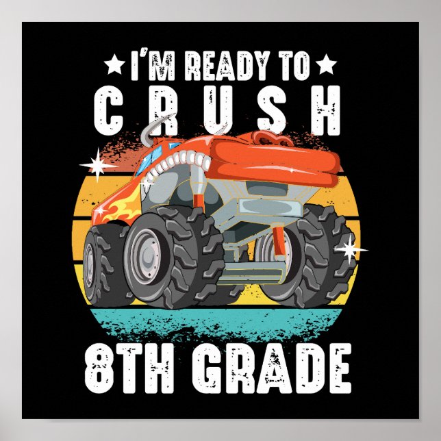 I'm Ready To Crush 8th Grade Funny Monster Truck Poster (Front)