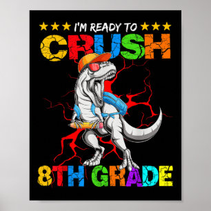 Im Ready To Crush 8th Grade T Rex Dinosaur Back To Poster