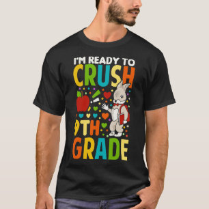 Im Ready To Crush 9th Grade Back To School Funny R T-Shirt