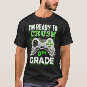 I'm Ready To Crush 9th Grade Back To School video T-Shirt