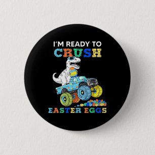 Im Ready To Crush Easter Eggs Monster Truck T Rex  6 Cm Round Badge