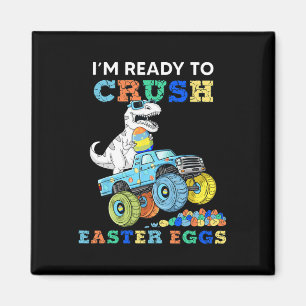 Im Ready To Crush Easter Eggs Monster Truck T Rex  Magnet