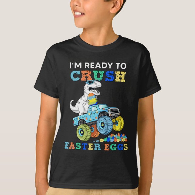 Im Ready To Crush Easter Eggs Monster Truck T Rex  T-Shirt (Front)