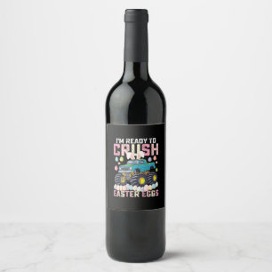 I'm Ready To Crush Easter Eggs Monster Truck Wine Label