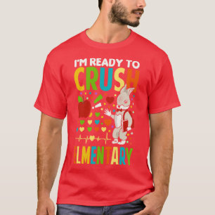 Im Ready To Crush elementary school T-Shirt