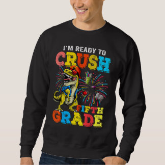 I'm Ready To Crush Fifth Grade Dinosaur Boys Sweatshirt