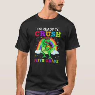 I'm Ready To Crush Fifth Grade T Rex Dinosaur Scho T-Shirt