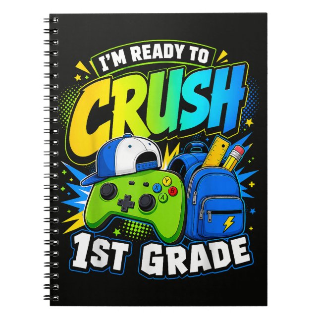 Im Ready to Crush First Grade Back to School  Notebook (Front)