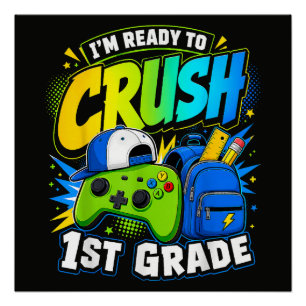 Im Ready to Crush First Grade Back to School Poster