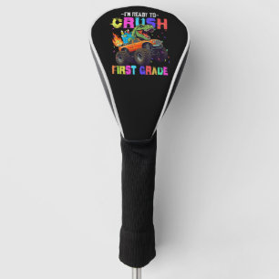 I'm Ready To Crush First Grade Dinosaur Truck Golf Head Cover