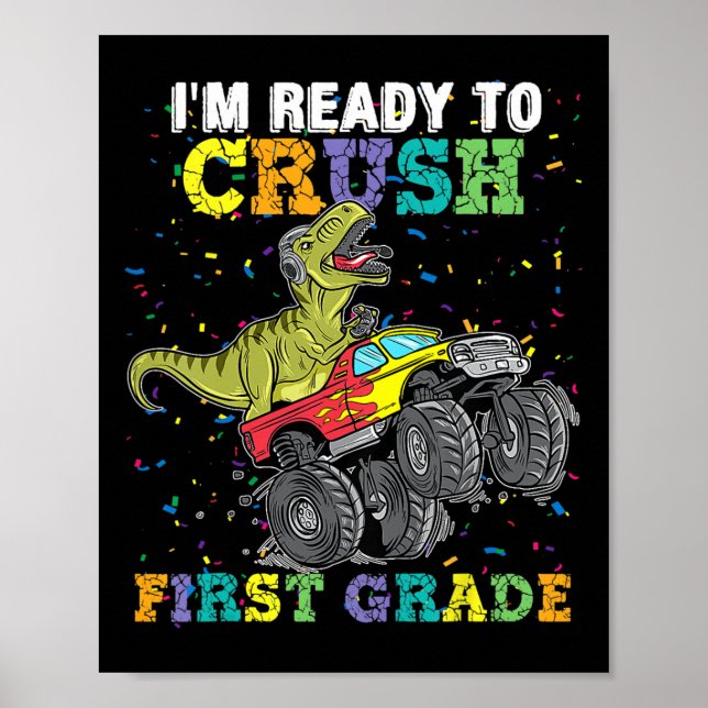 I'm Ready To Crush First Grade Monster Truck Dinos Poster (Front)
