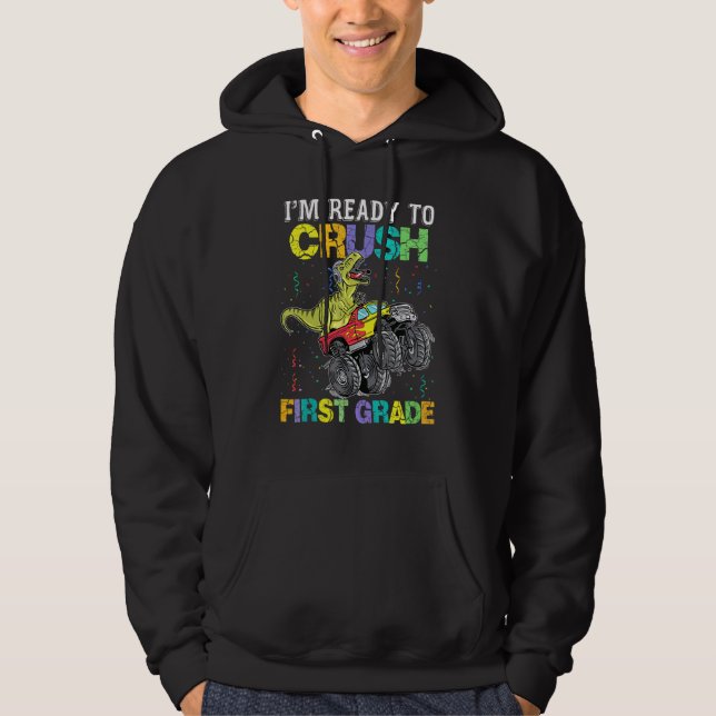 Im Ready To Crush First Grade Monster Truck Dinosa Hoodie (Front)
