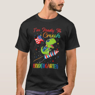 I'm Ready To Crush For Kindergarten Back To School T-Shirt