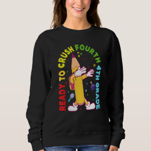 I'm Ready To Crush Fourth 4th Grade Back To School Sweatshirt