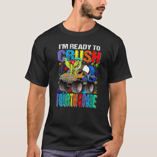 I'm Ready To Crush Fourth Grade Monster Truck Dino T-Shirt (Front)