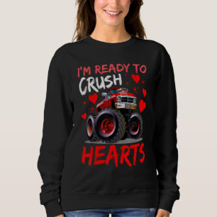 I'm Ready To Crush Hearts Monster Truck Boys Valen Sweatshirt