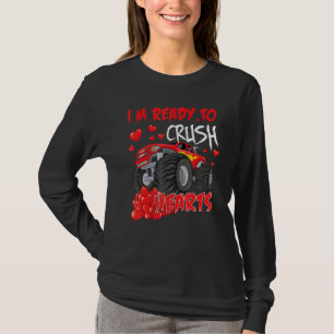I'm Ready To Crush Hearts Monster Truck Car Valent T-Shirt