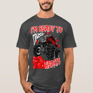 Im Ready To Crush Hearts Monster Truck T-Shirt