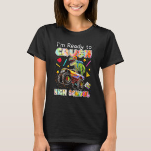 I'm Ready To Crush High School Monster Truck Dinos T-Shirt