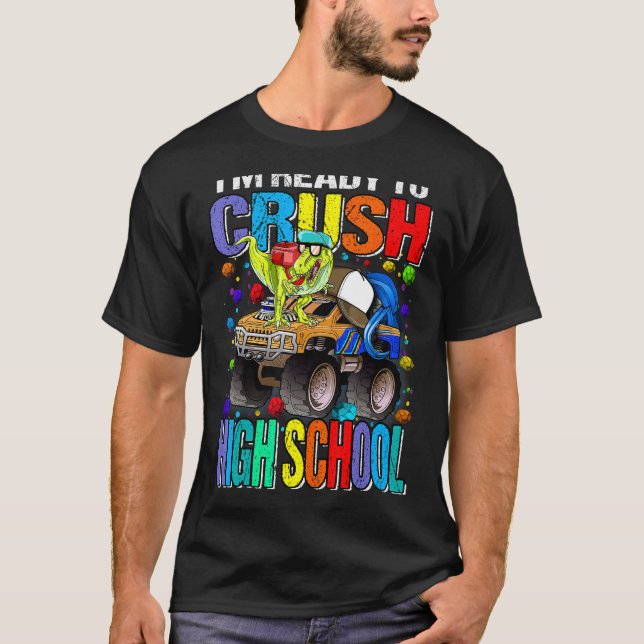 I'm Ready To Crush High School Monster Truck Dinos T-Shirt (Front)