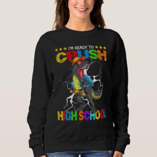 I'm Ready To Crush High School Rex Dinosaur Back T Sweatshirt