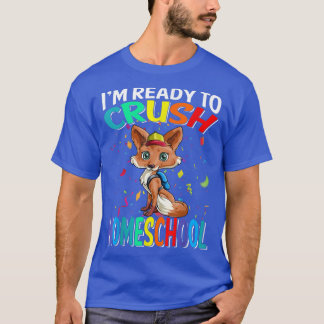 Im Ready To Crush Homeschool Fo Back To School  T-Shirt