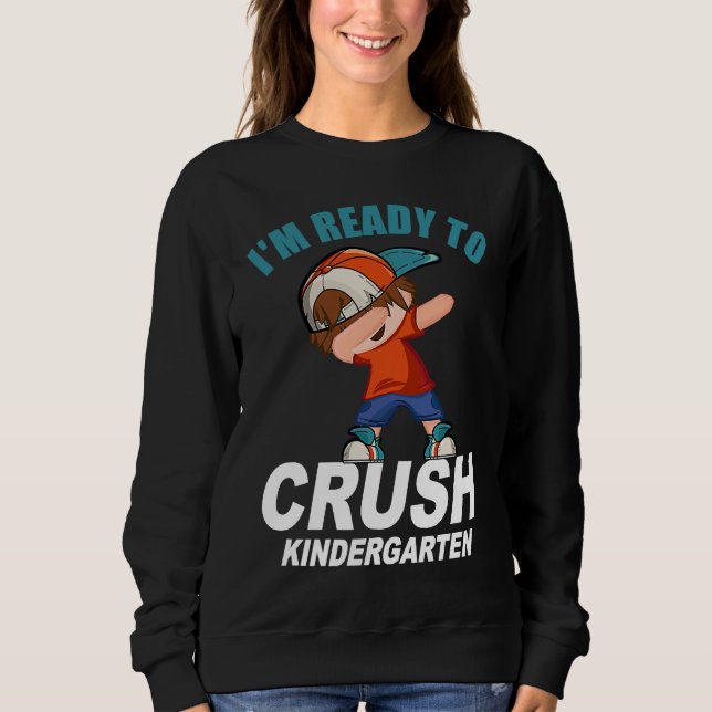 I'm Ready To Crush Kindergarten  Back To School Bo Sweatshirt (Front)