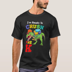 I'm Ready To Crush Kindergarten Back To School Din T-Shirt