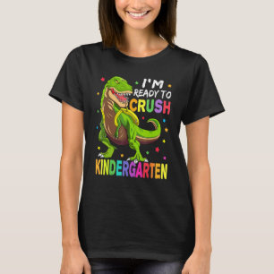 I'm Ready To Crush Kindergarten Back To School Din T-Shirt