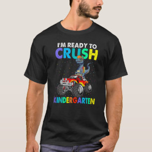 I'm Ready To Crush Kindergarten Back To School Din T-Shirt
