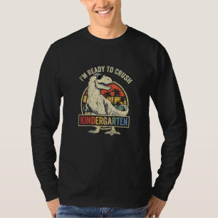 I'm Ready To Crush Kindergarten Back To School Din T-Shirt